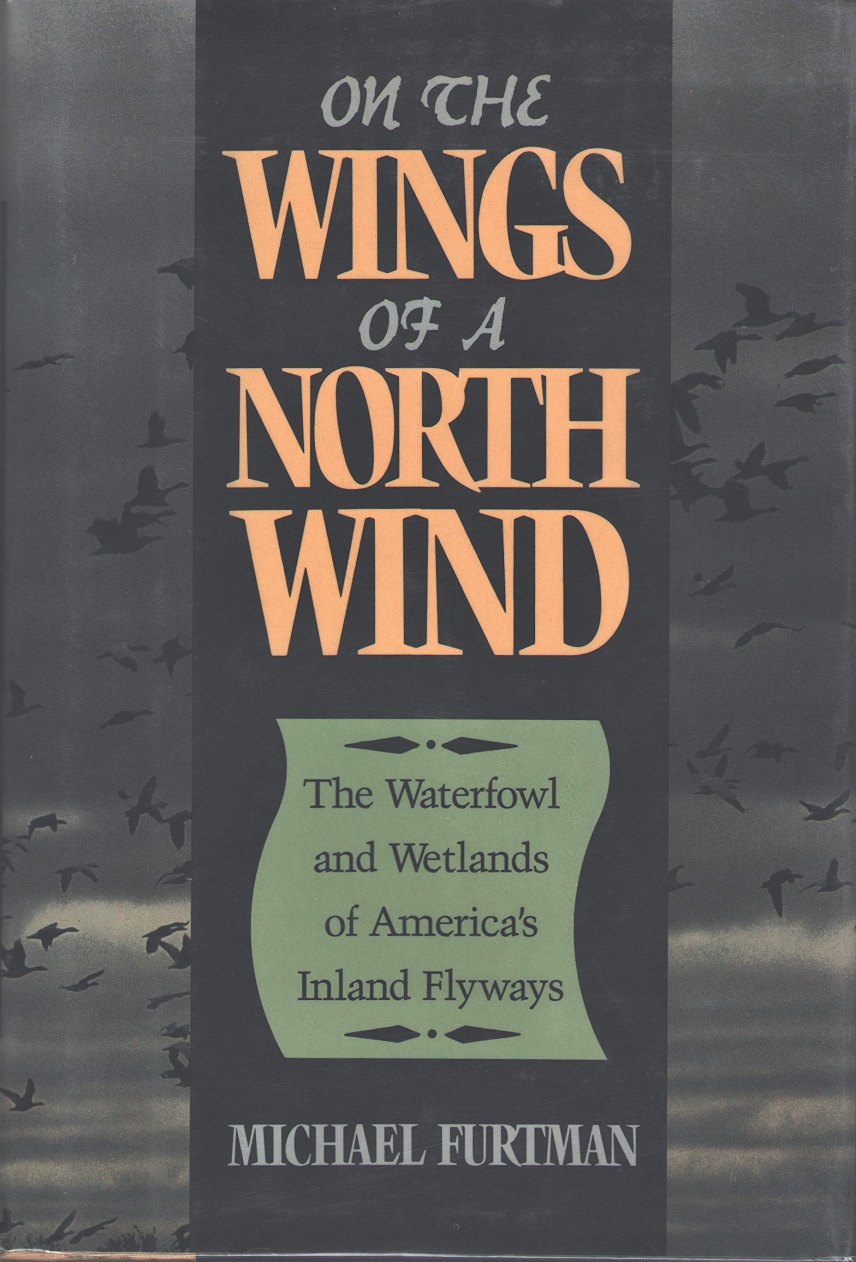 On the Wings of a North Wind: The Waterfowl and Wetlands of America's Inland Flyways - 4818