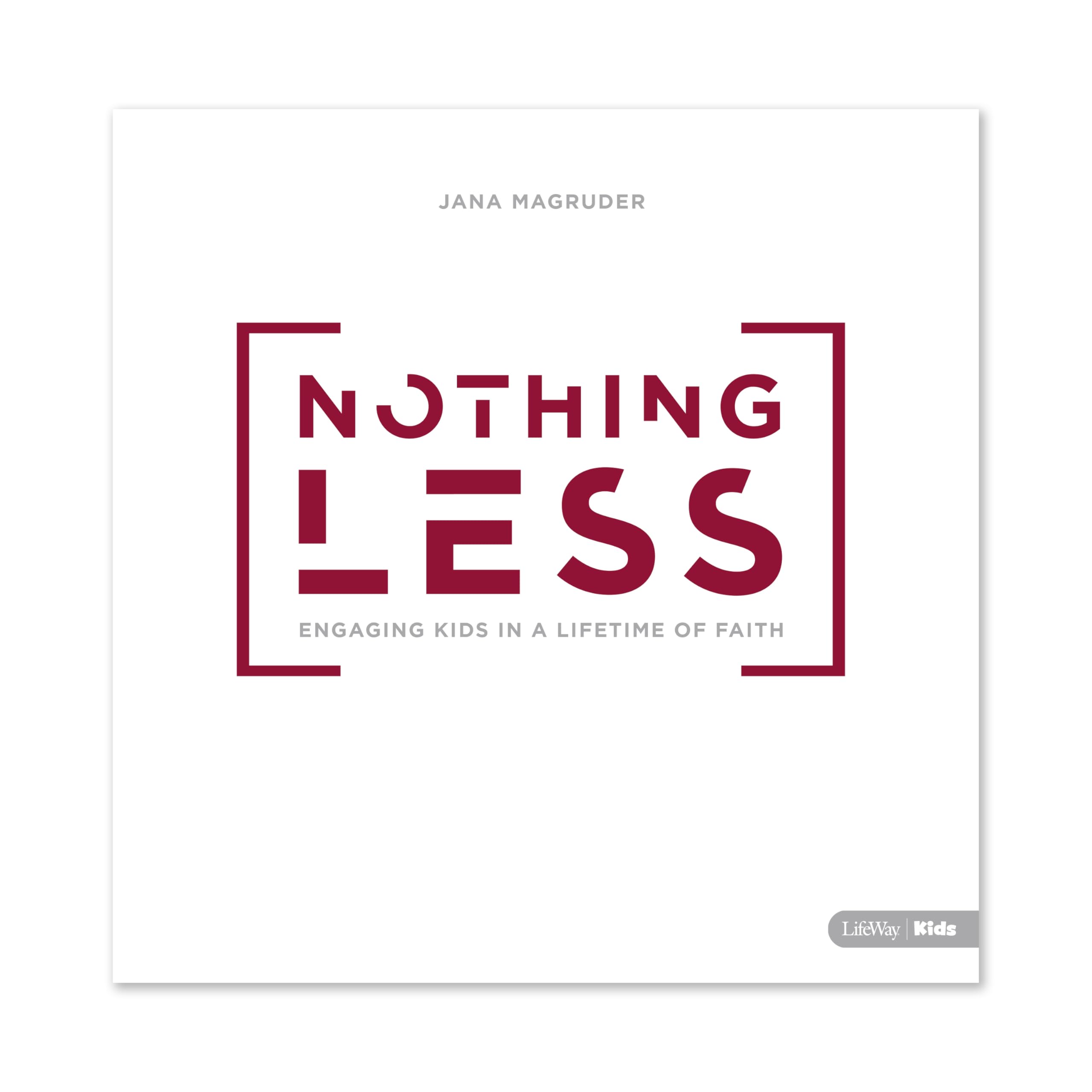 Nothing Less: Engaging Kids in a Lifetime of Faith - 4761