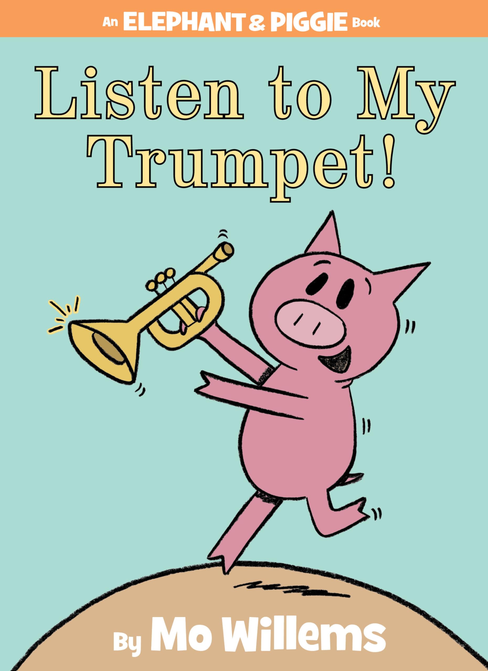 Listen to My Trumpet!-An Elephant and Piggie Book