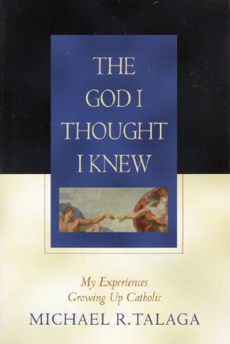 The God I Thought I Knew: My Experience Growing Up Catholic - 4988