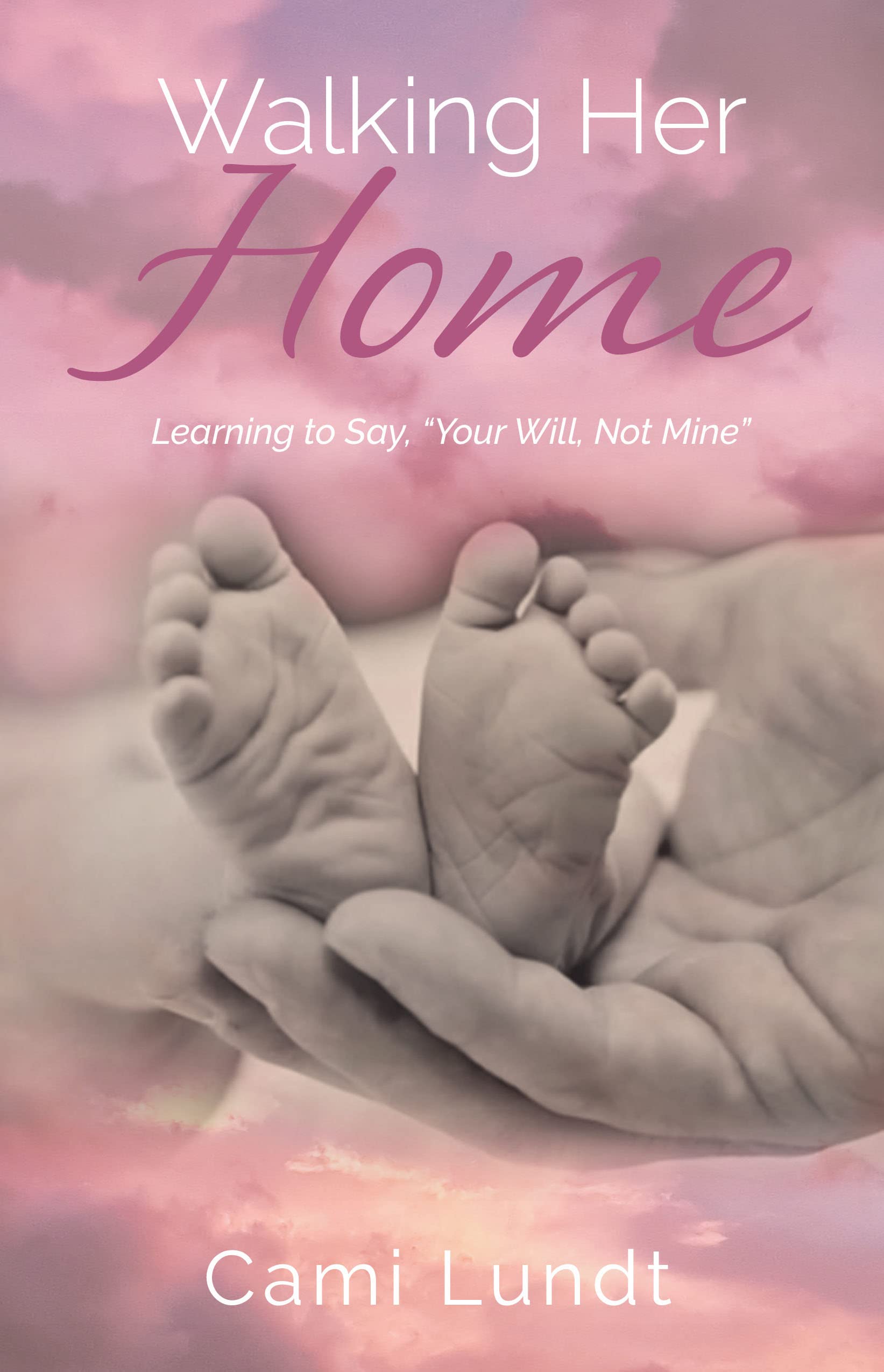 Walking Her Home: Learning to Say, “Your Will, Not Mine” - 8849