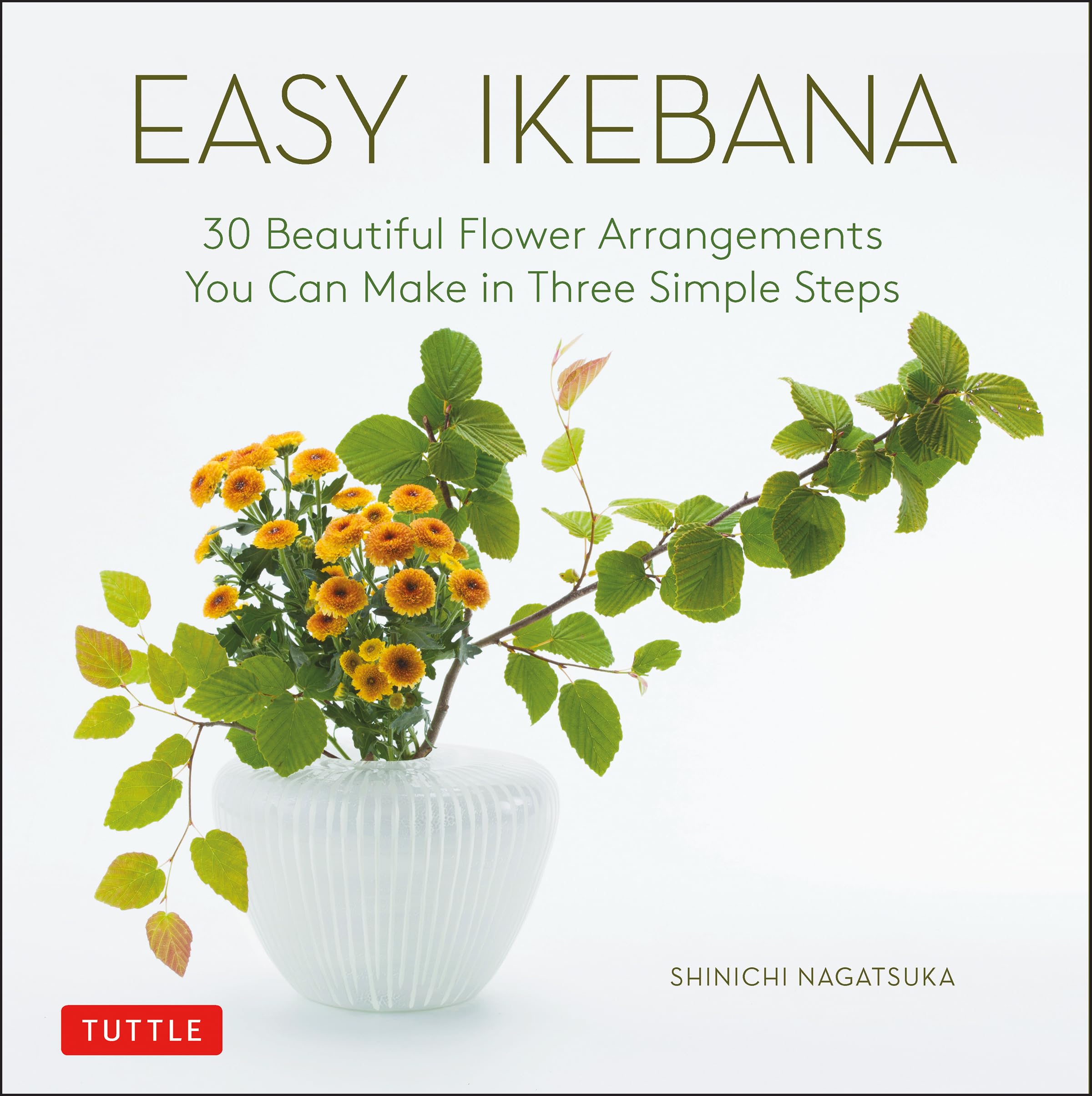 Easy Ikebana: 30 Beautiful Flower Arrangements You Can Make in Three Simple Steps - 4283