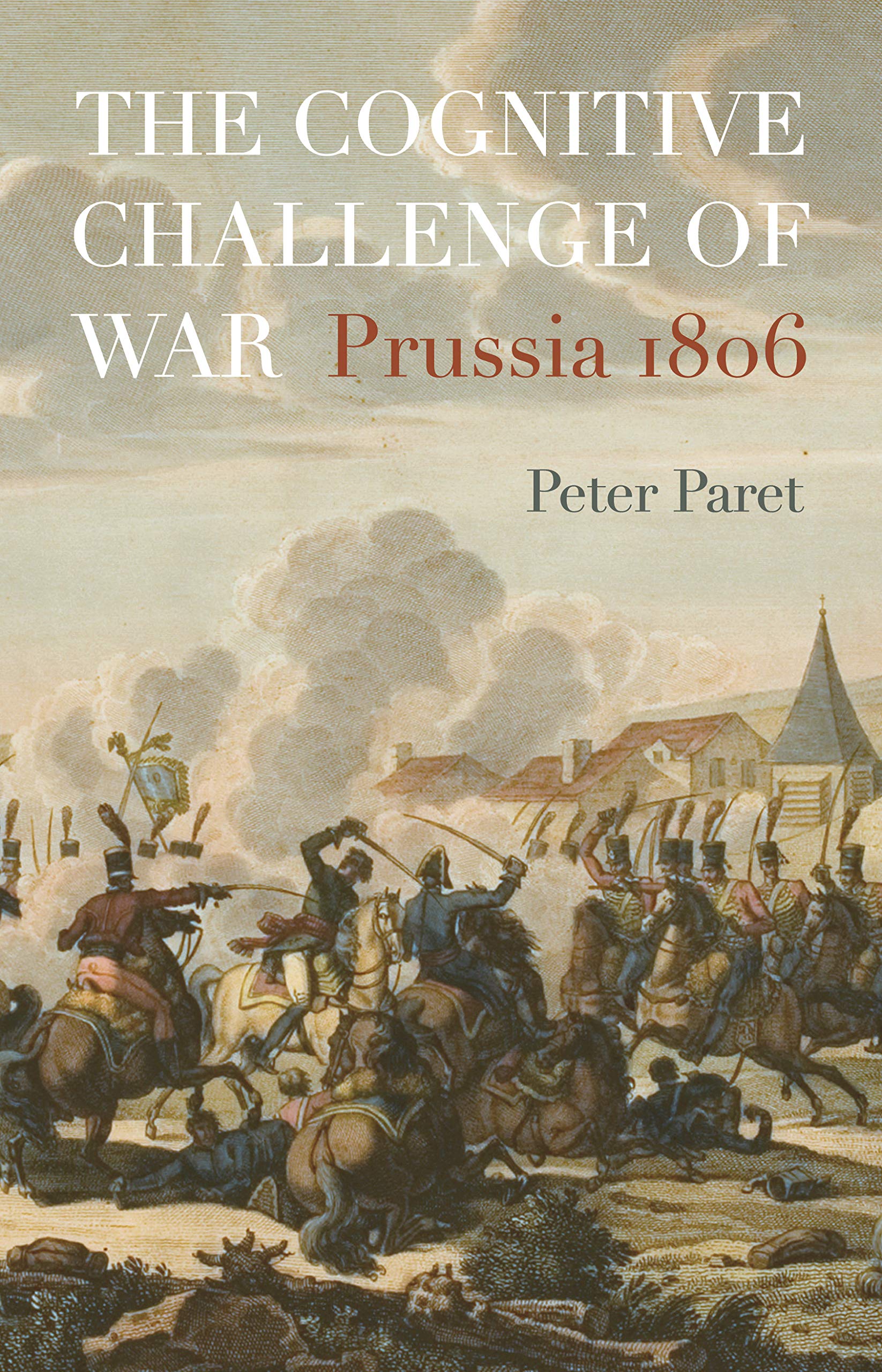 The Cognitive Challenge of War: Prussia 1806 - 6336