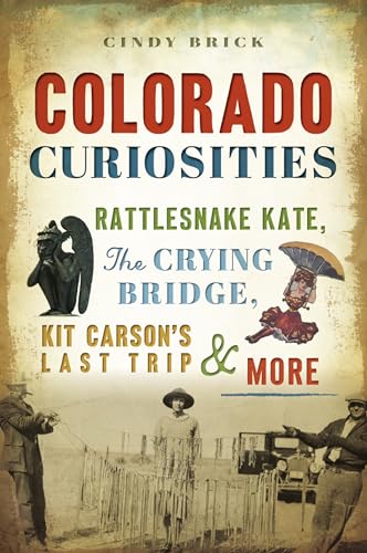 Colorado Curiosities: Rattlesnake Kate, The Crying Bridge, Kit Carsons Last Trip and more - 7587