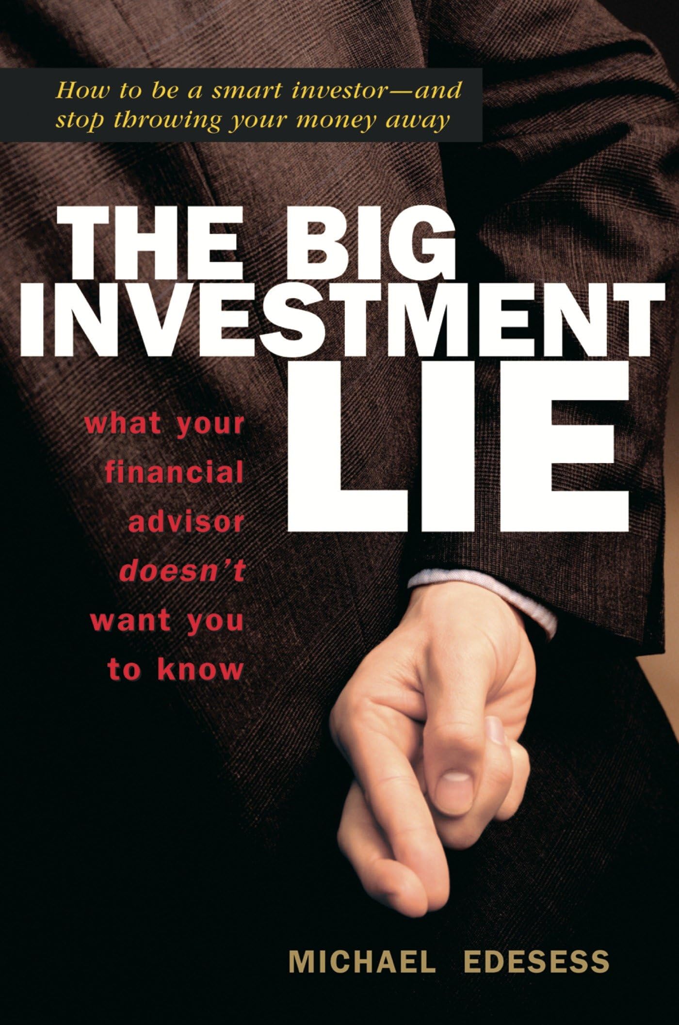 The Big Investment Lie: What Your Financial Advisor Doesn't Want You to Know - 2526