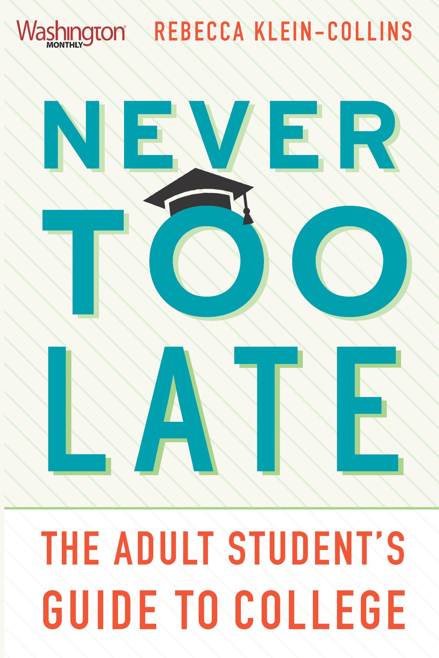 Never Too Late: The Adult Student’s Guide to College - 8827