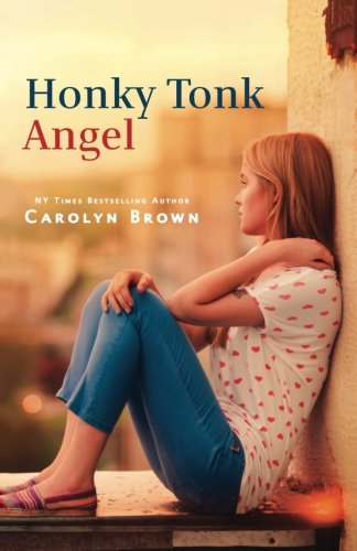 Honky Tonk Angel: A Vintage Carolyn Brown Romance Novel - 1445