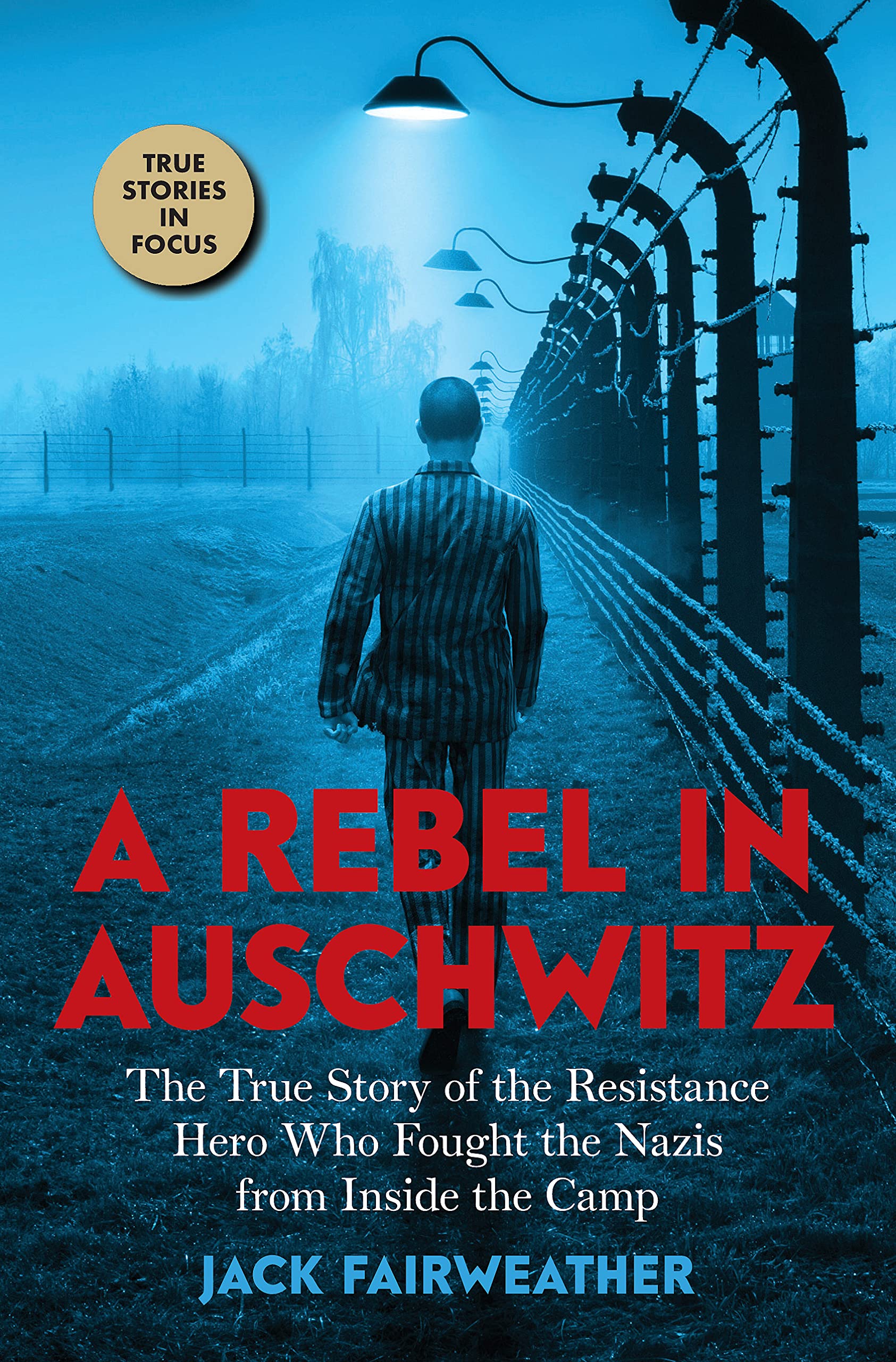 A Rebel in Auschwitz: The True Story of the Resistance Hero who Fought the Nazis from Inside the Camp (Scholastic Focus) - 1848