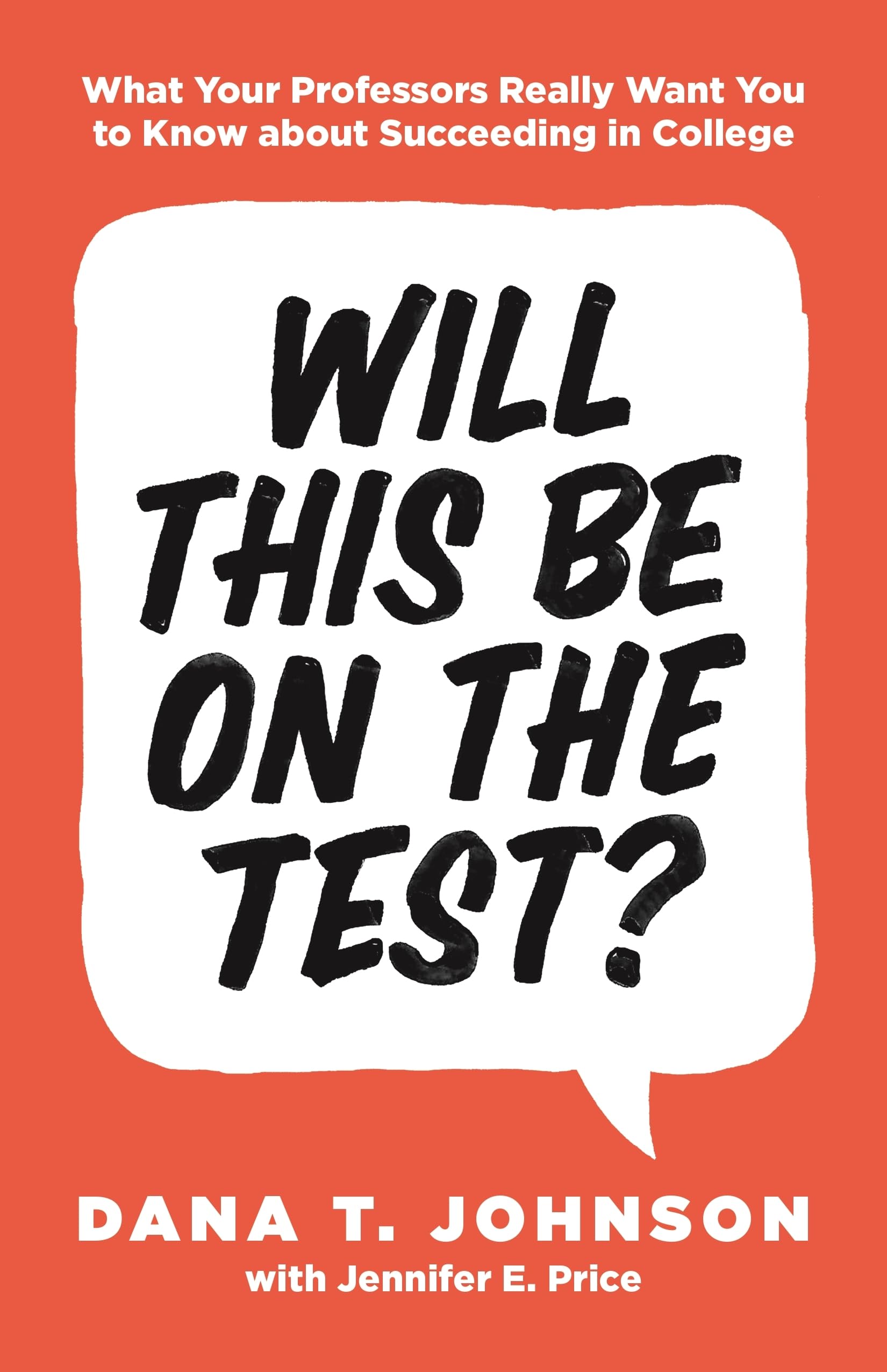 Will This Be on the Test?: What Your Professors Really Want You to Know about Succeeding in College (Skills for Scholars, 24) - 3015