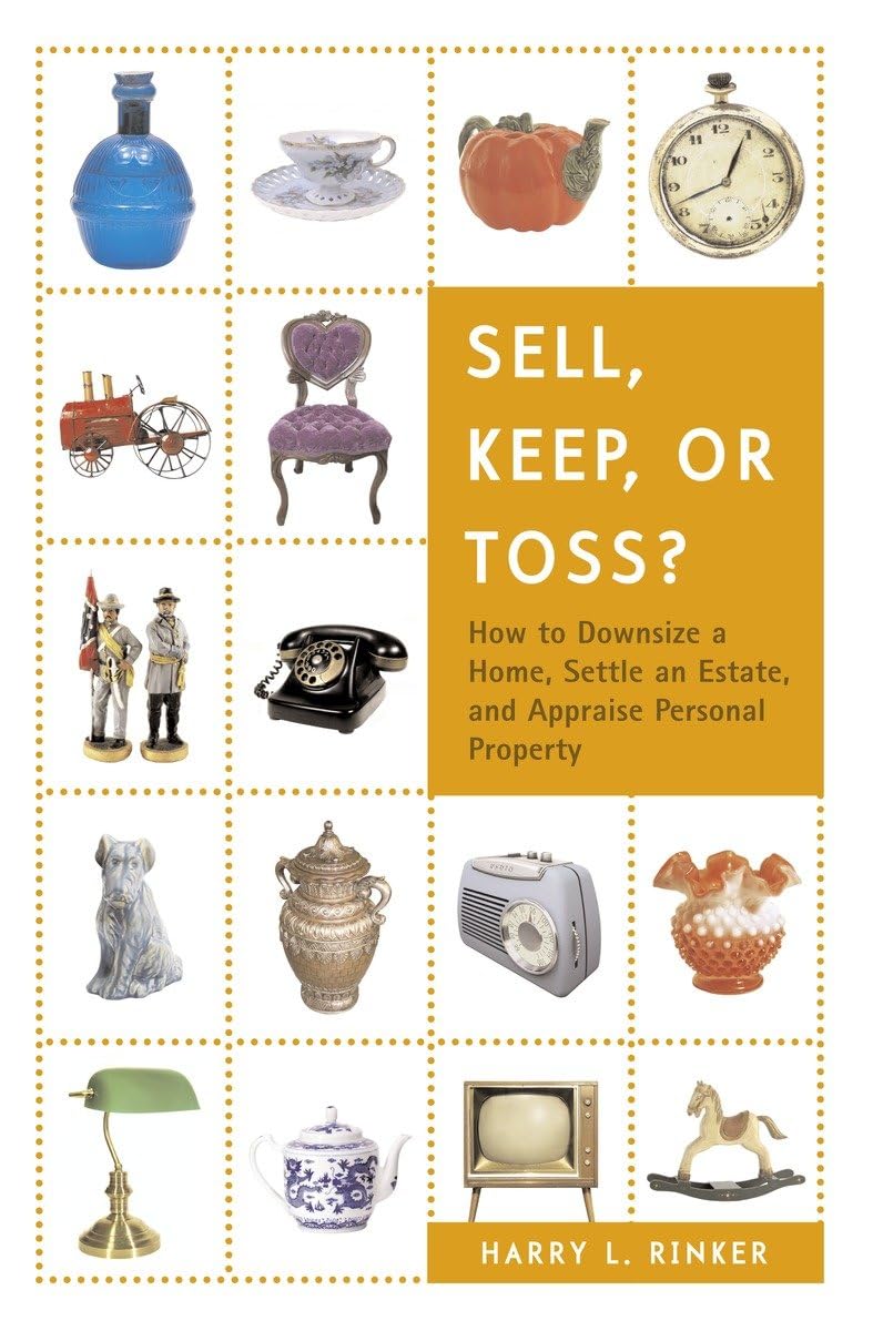 Sell, Keep, or Toss?: How to Downsize a Home, Settle an Estate, and Appraise Personal Property - 9120