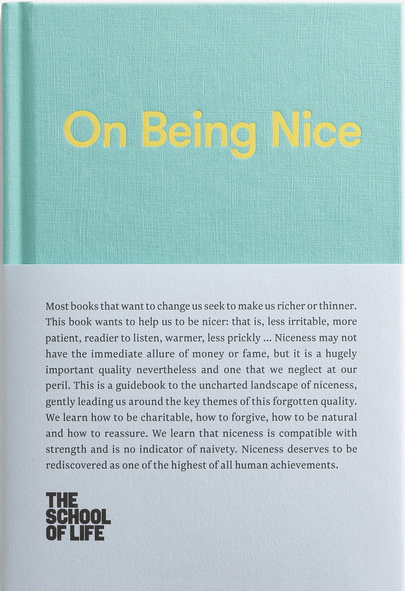 On Being Nice: This guidebook explores the key themes of 'being nice' and how we can achieve this often overlooked accolade. (The School of Life Library) - 2134