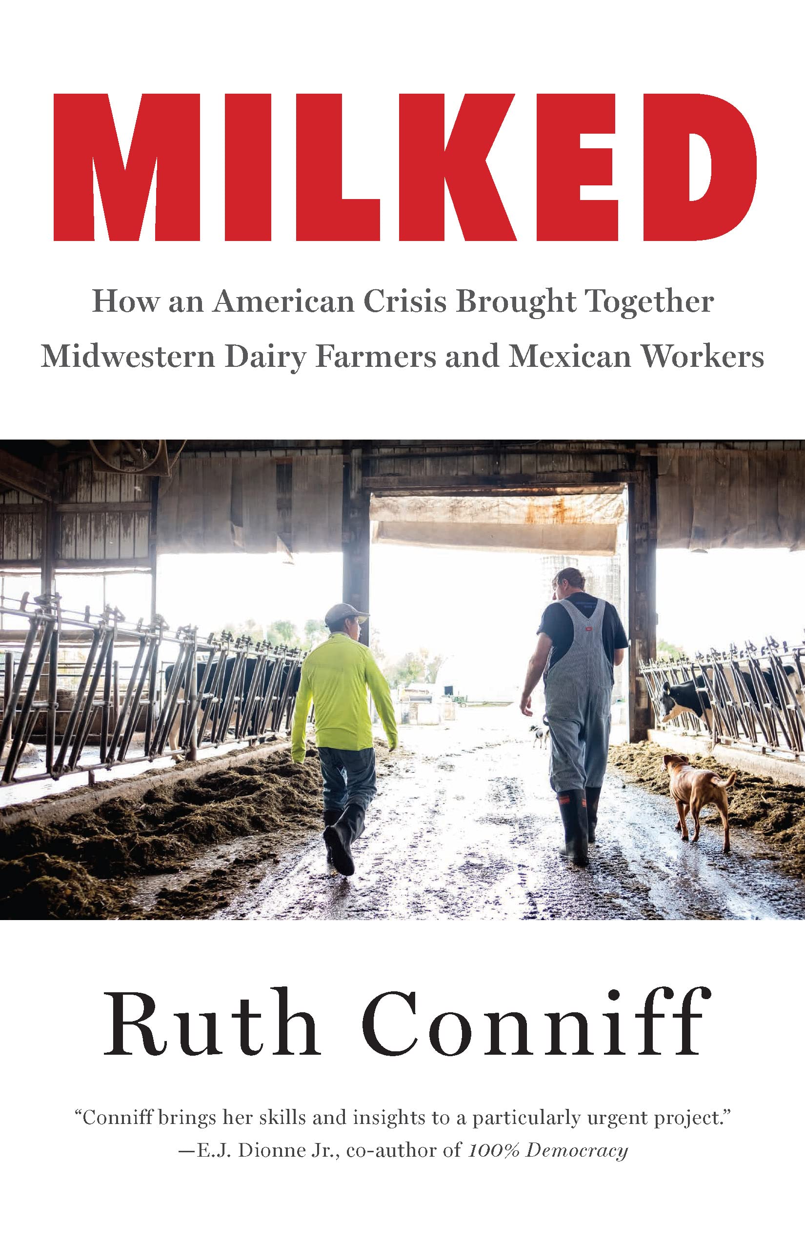 Milked: How an American Crisis Brought Together Midwestern Dairy Farmers and Mexican Workers - 5809