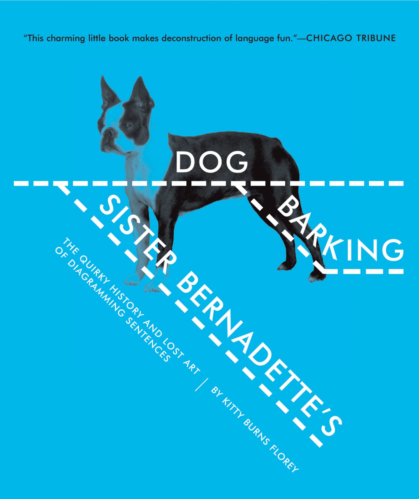 Sister Bernadette's Barking Dog: The Quirky History and Lost Art of Diagramming Sentences - 7472