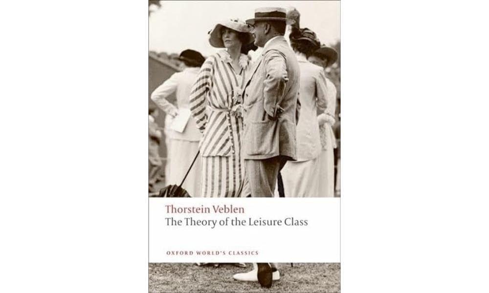 The Theory of the Leisure Class (Oxford World's Classics) - 8701