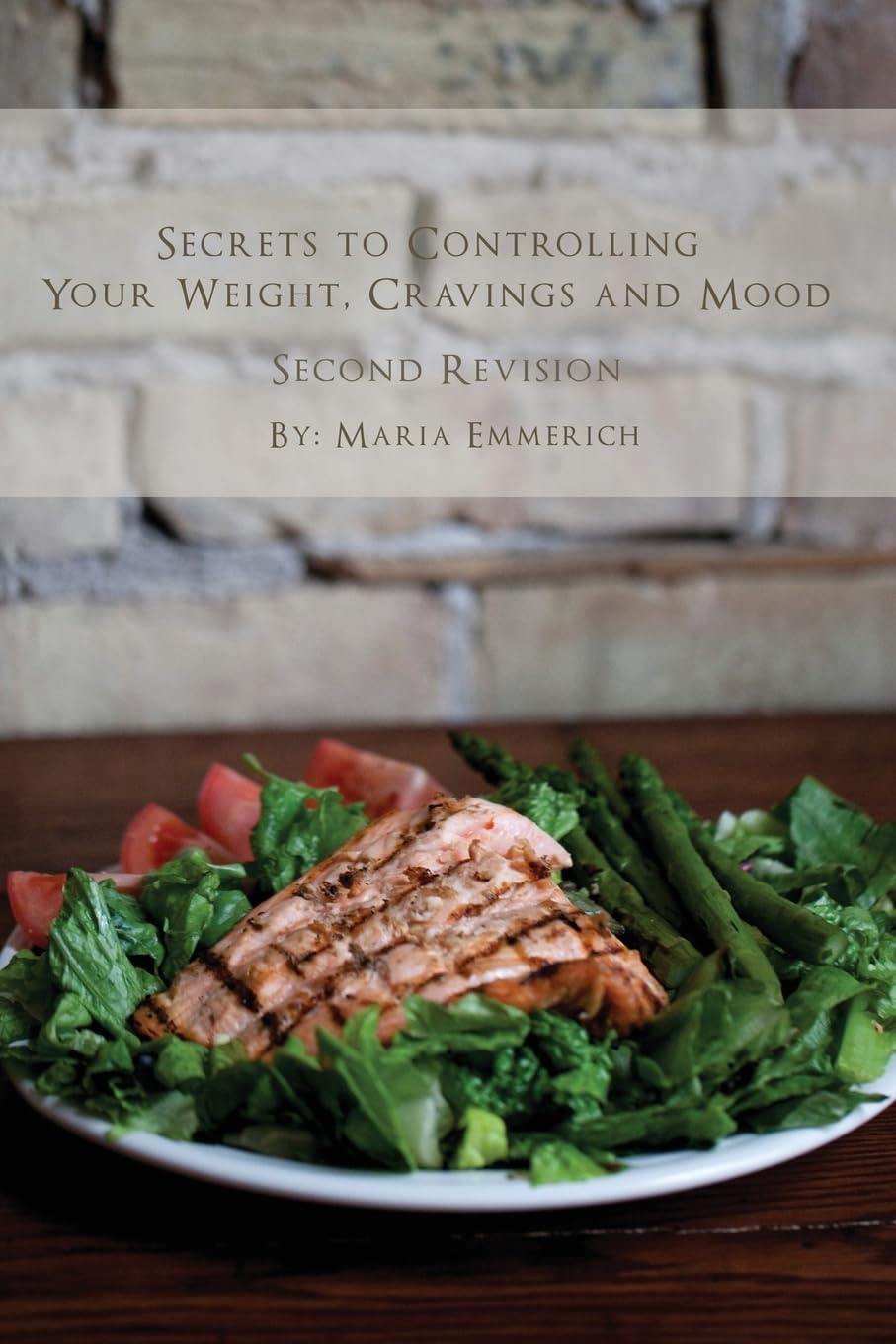 Secrets to Controlling your Weight, Cravings and Mood: Understand the biochemistry of neurotransmitters and how they determine our weight and mood - 6344