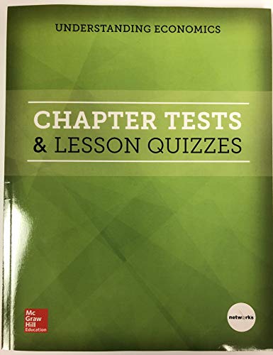 Understanding Economics, Chapter Tests and Lesson Quizzes (ECONOMICS PRINCIPLES & PRACTIC) - 3466