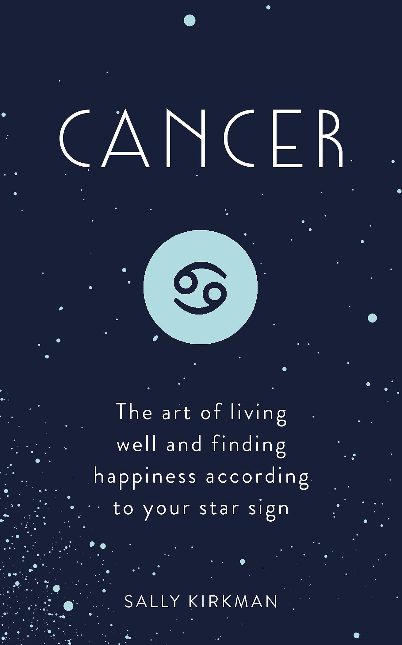 Cancer: The Art of Living Well and Finding Happiness According to Your Star Sign - 4414