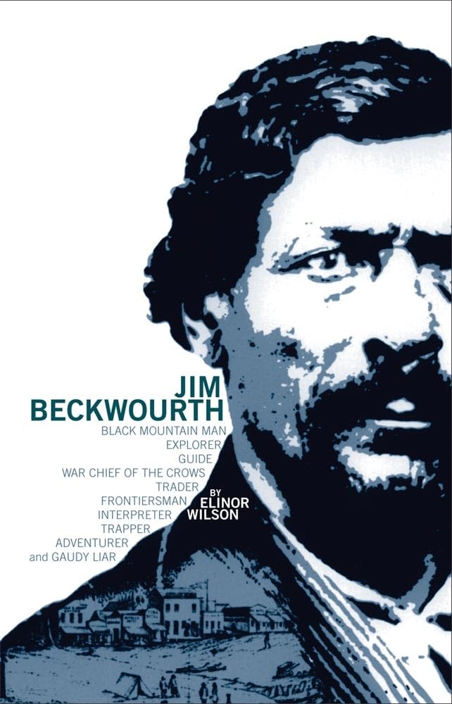 Jim Beckwourth: Black Mountain Man, War Chief of the Crows, Trader, Trapper... (Revised Edition) - 7698