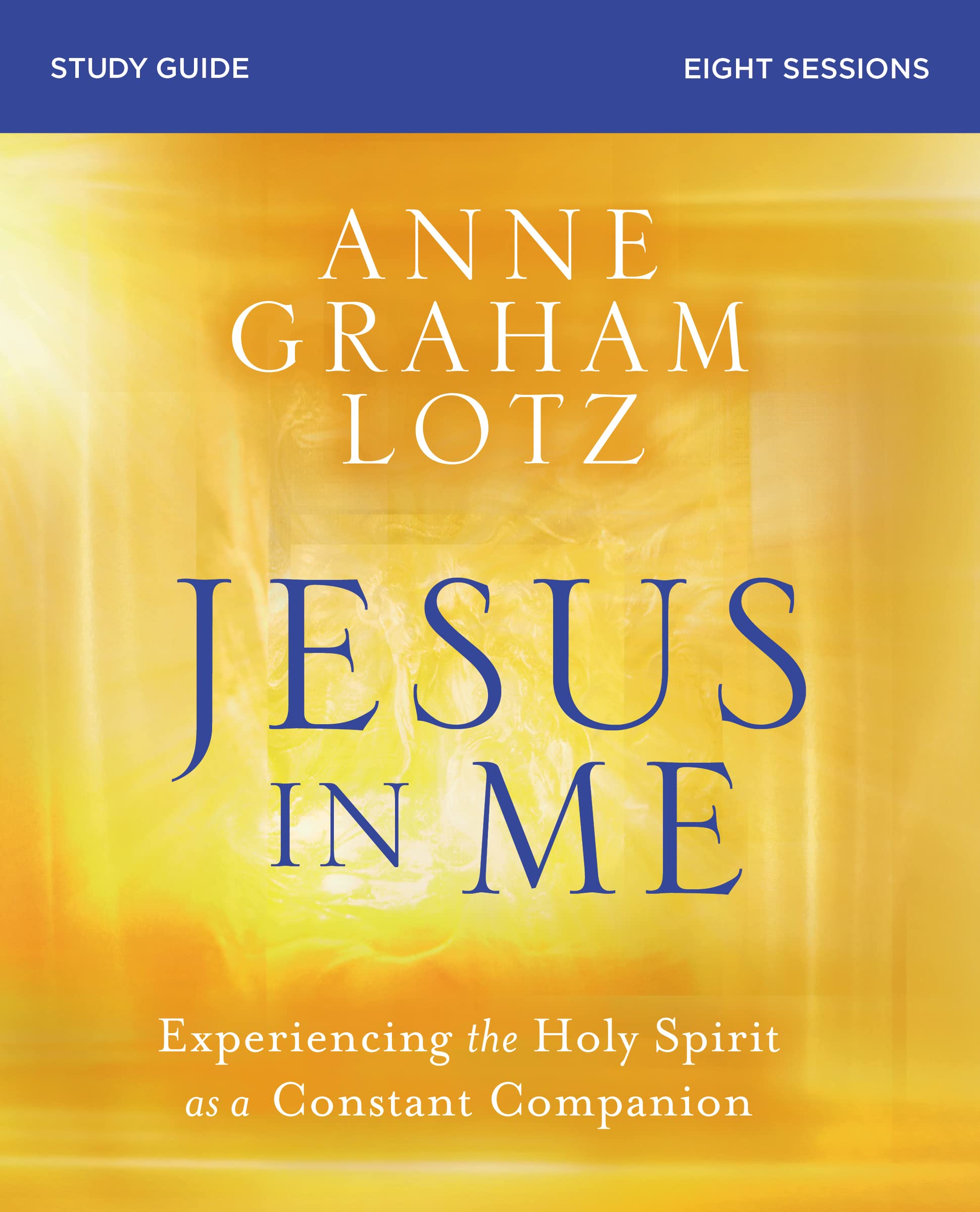 Jesus in Me Bible Study Guide: Experiencing the Holy Spirit as a Constant Companion - 6022