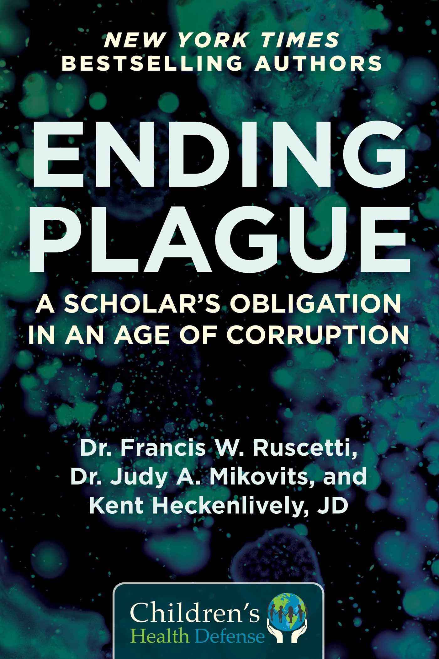 Ending Plague: A Scholar's Obligation in an Age of Corruption (Children’s Health Defense)