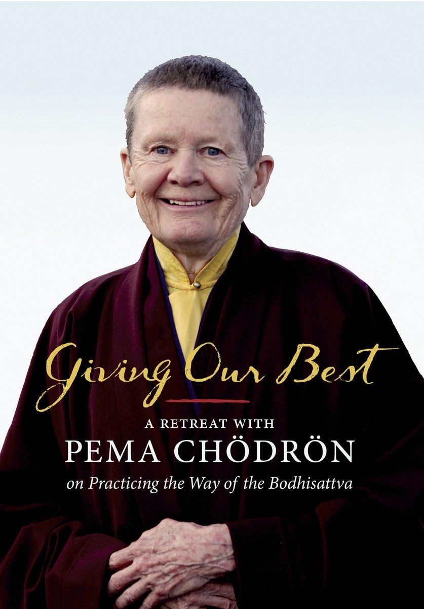 Giving Our Best: A Retreat with Pema Chodron on Practicing the Way of the Bodhisattva - 4320