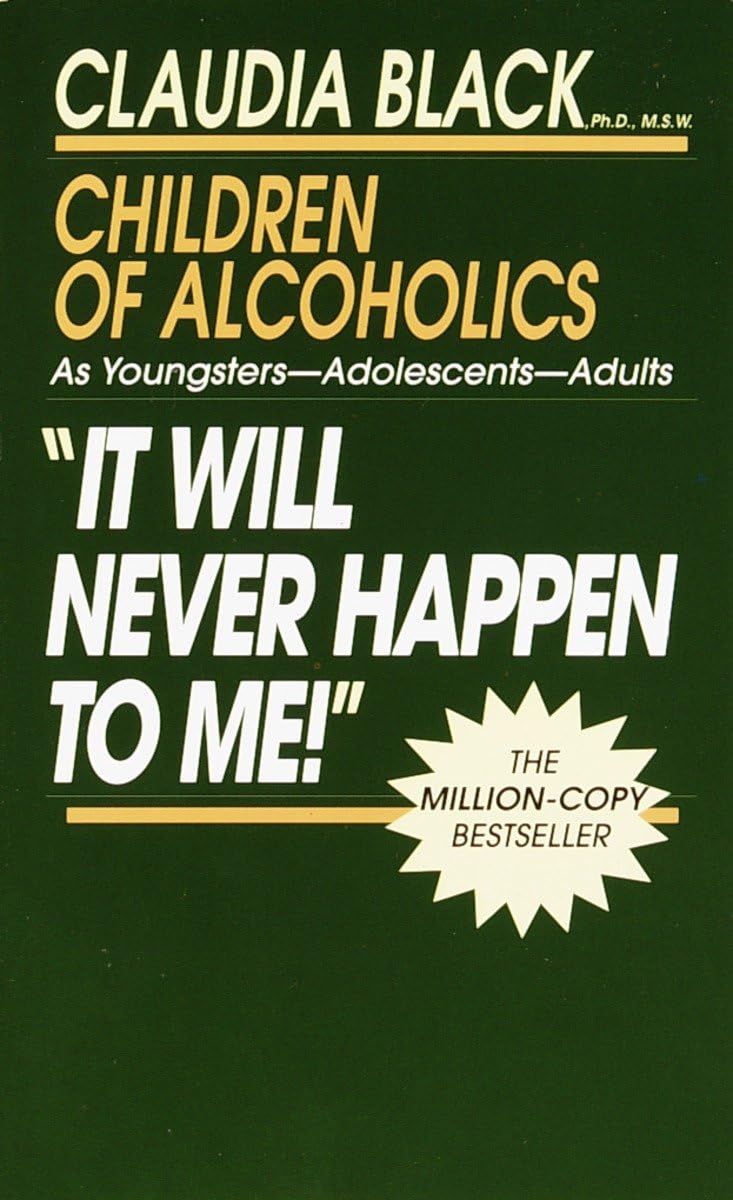 'It Will Never Happen to Me!' Children of Alcoholics: As Youngsters - Adolescents - Adults - 7935