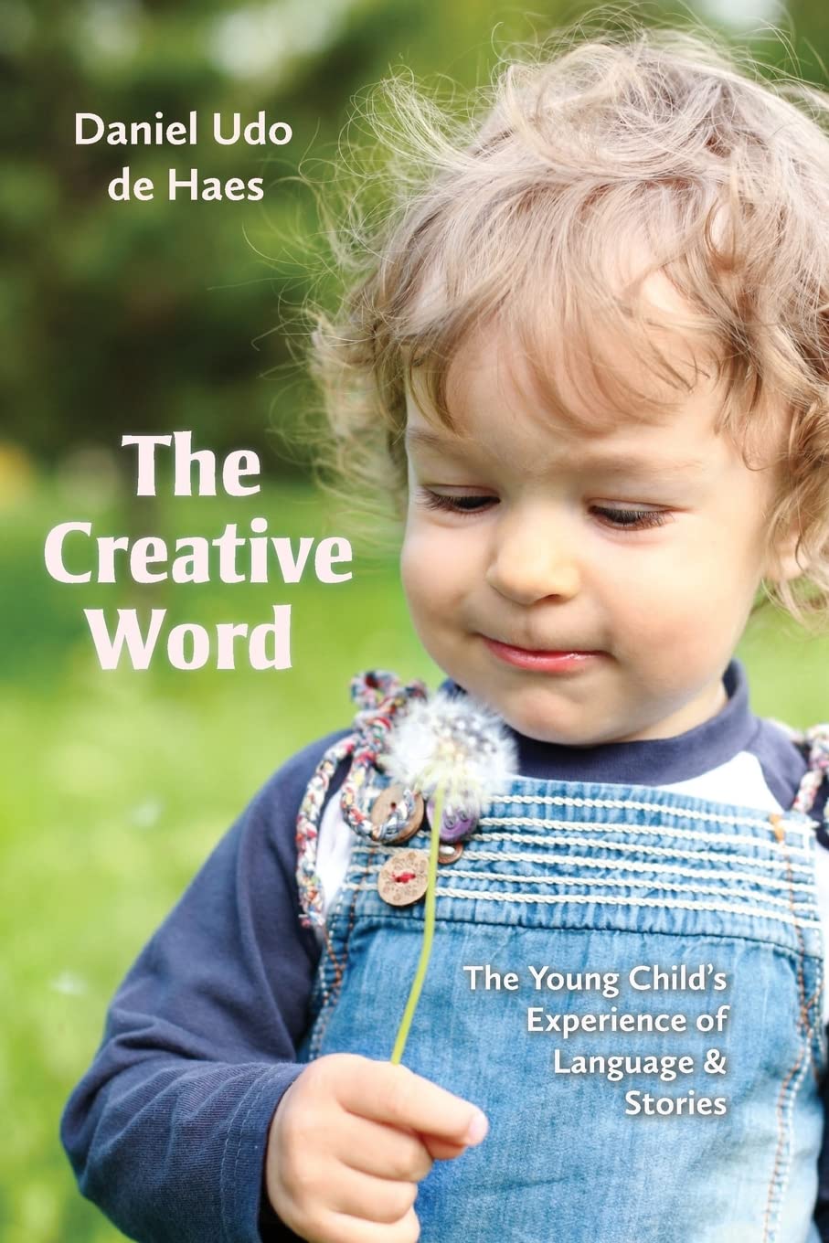 The Creative Word: The Young Child's Experience of Language and Stories - 7284