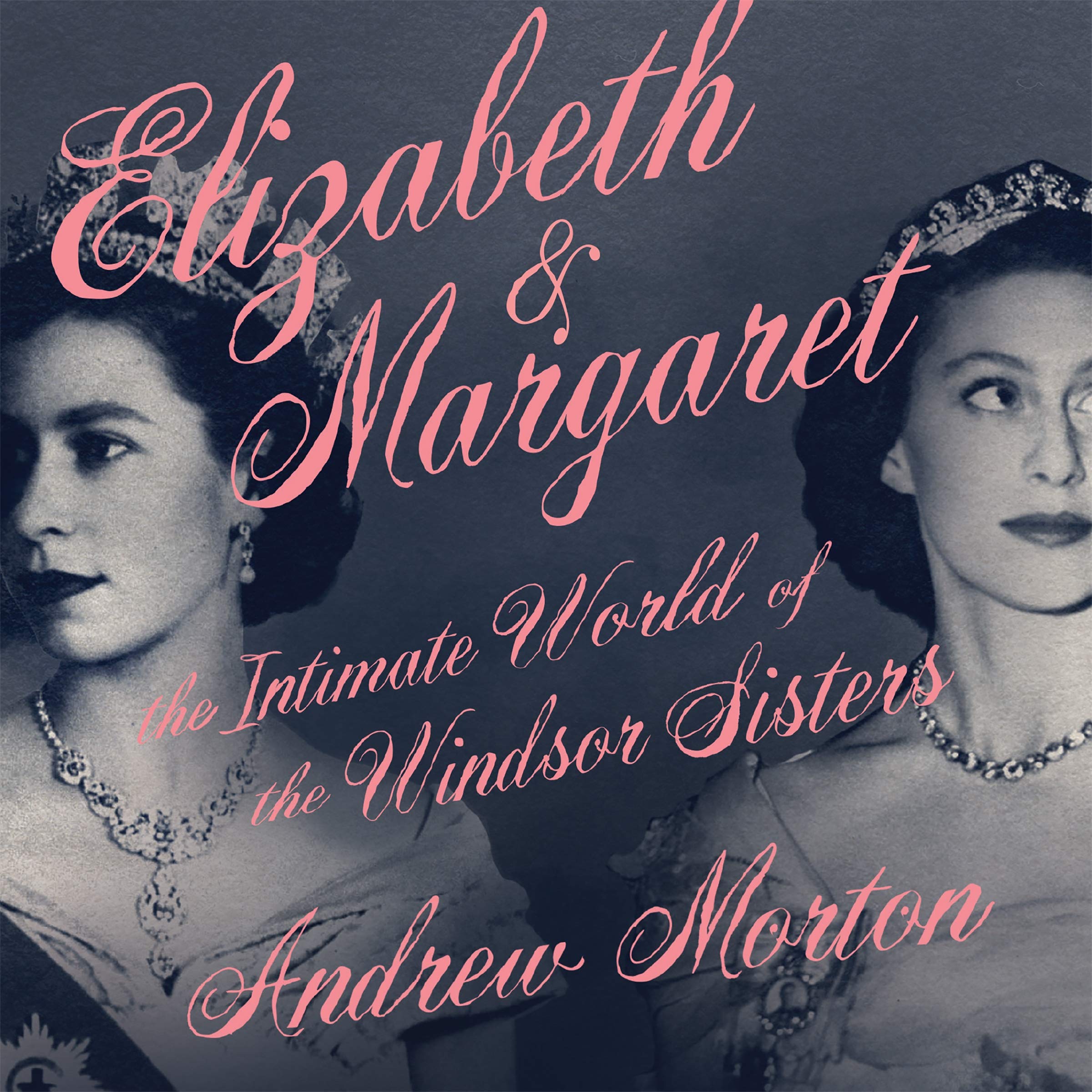 Elizabeth & Margaret: The Intimate World of the Windsor Sisters - 5299