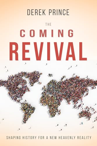The Coming Revival: Shaping History for a New Heavenly Reality