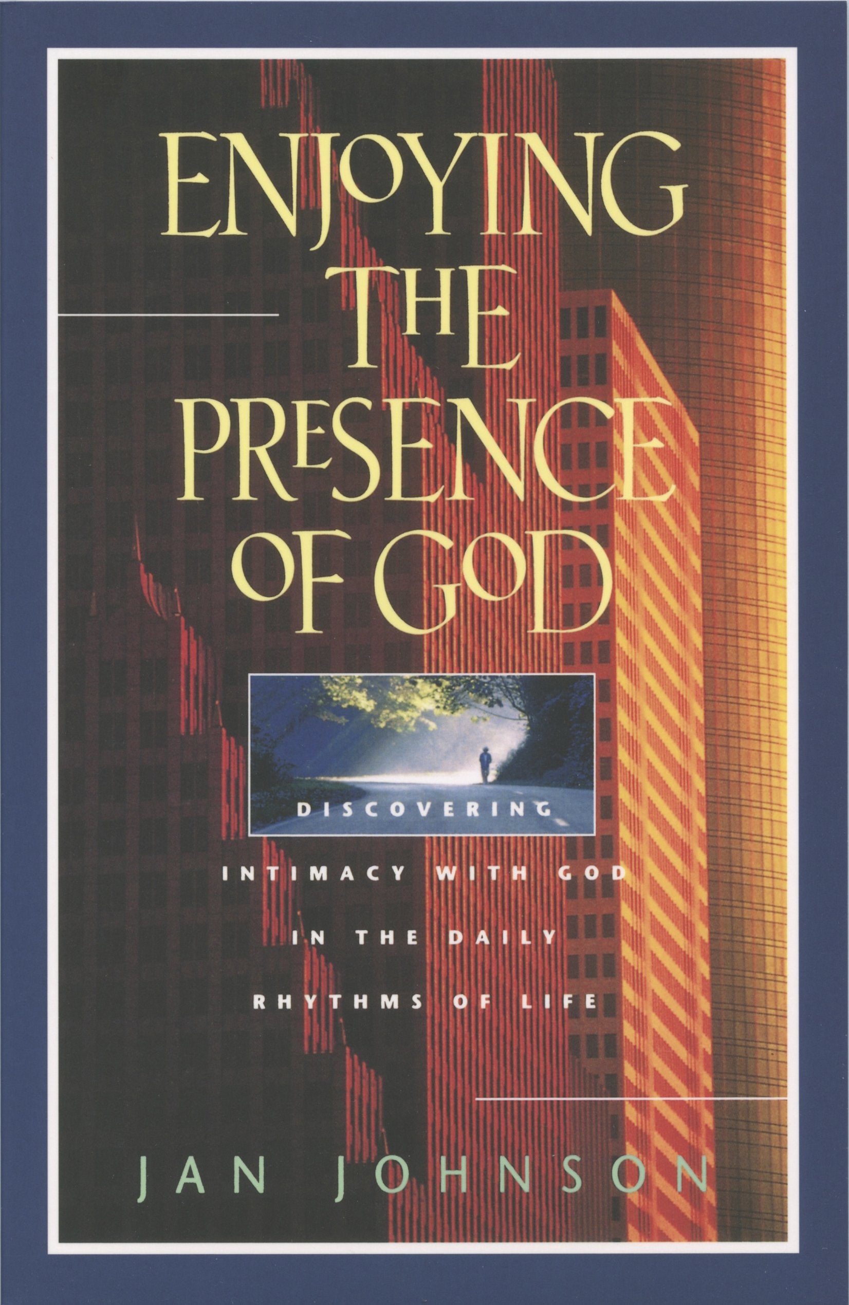 Enjoying the Presence of God: Discovering Intimacy with God in the Daily Rhythms of Life (Spiritual Formation Study Guides) - 3268