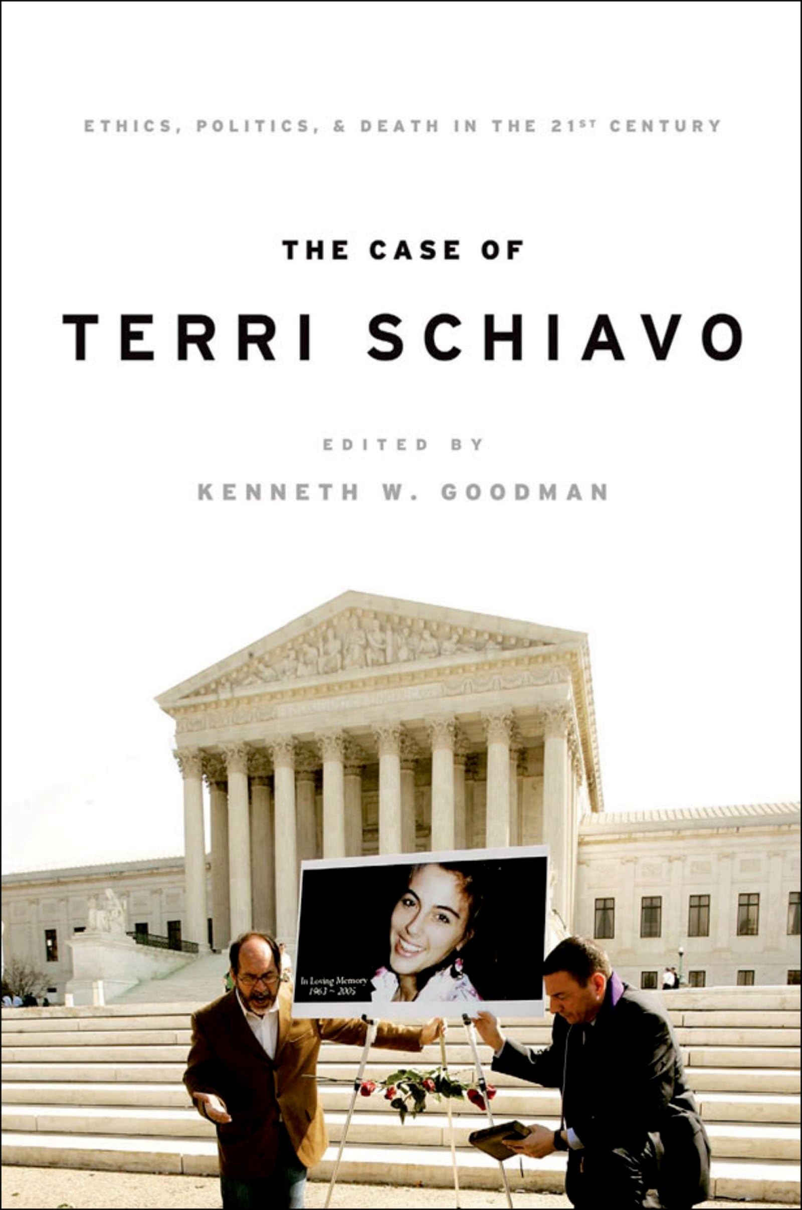 The Case of Terri Schiavo: Ethics, Politics, and Death in the 21st Century - 8722