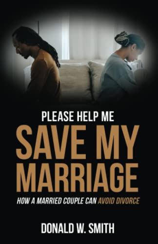 Please Help Me Save My Marriage!: How a Married Couple Can Avoid Divorce