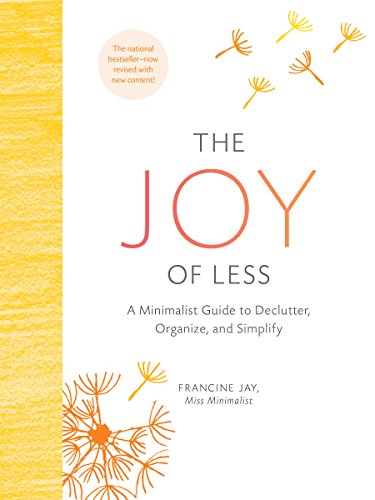 The Joy of Less: A Minimalist Guide to Declutter, Organize, and Simplify - Updated and Revised (Minimalism Books, Home Organization Books, Decluttering Books House Cleaning Books) - 592