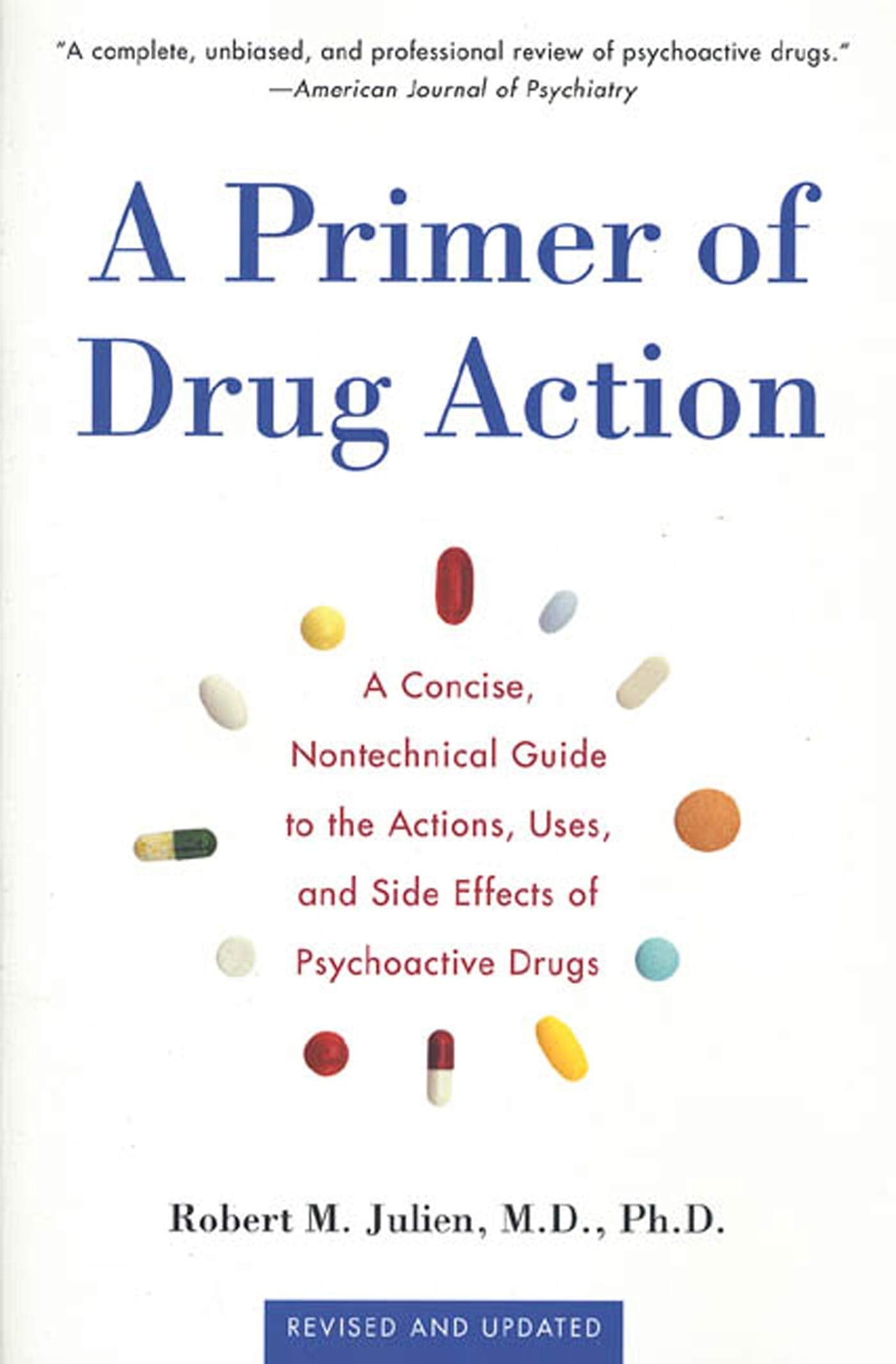 A Primer of Drug Action: A Concise, Non-Technical Guide to the Actions, Uses, and Side Effects of Psychoactive Drugs