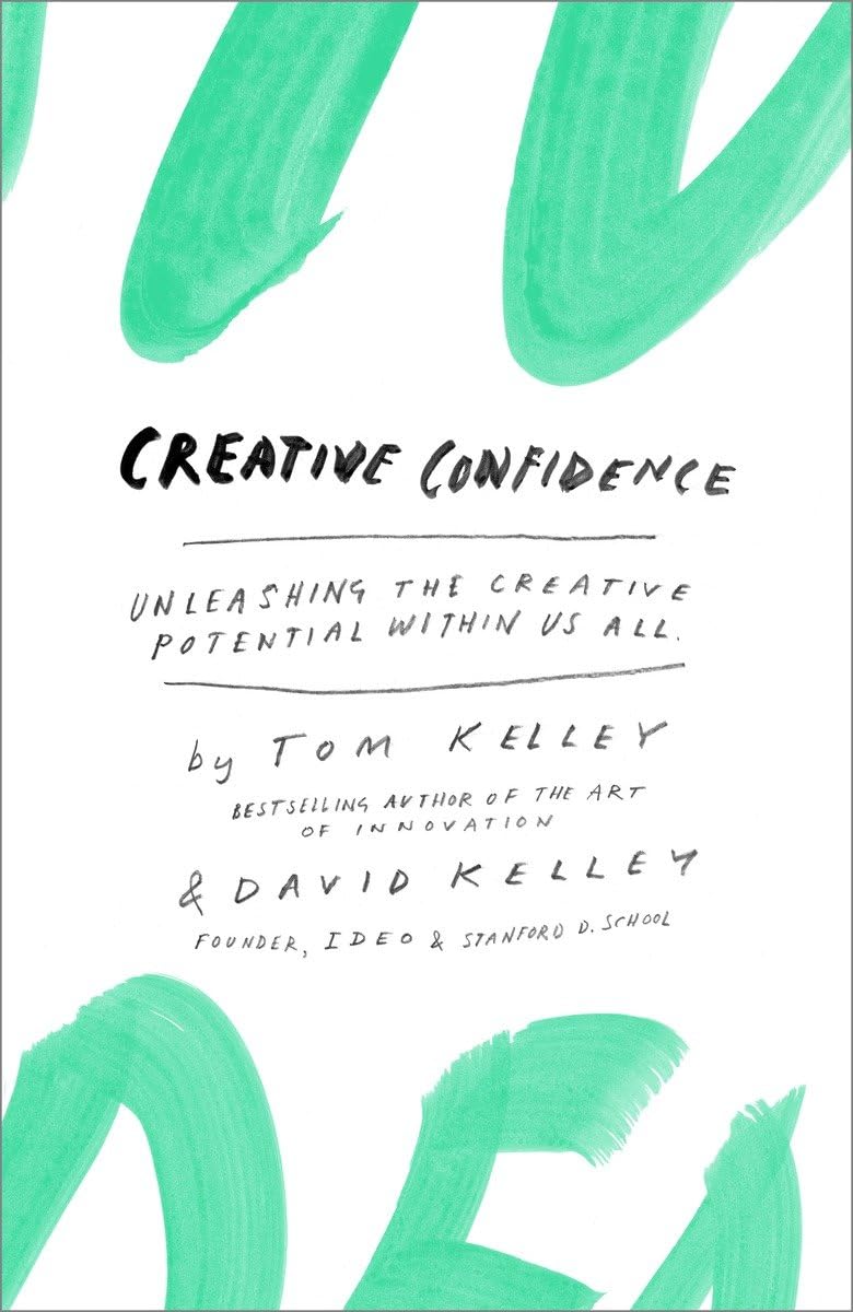 Creative Confidence: Unleashing the Creative Potential Within Us All - 421