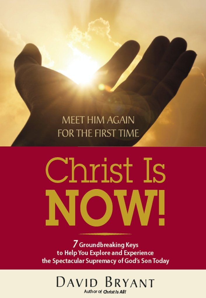 Christ Is NOW!: 7 Groundbreaking Keys to Help You Explore and Experience the Spectacular Supremacy of God's Son Today - 6514