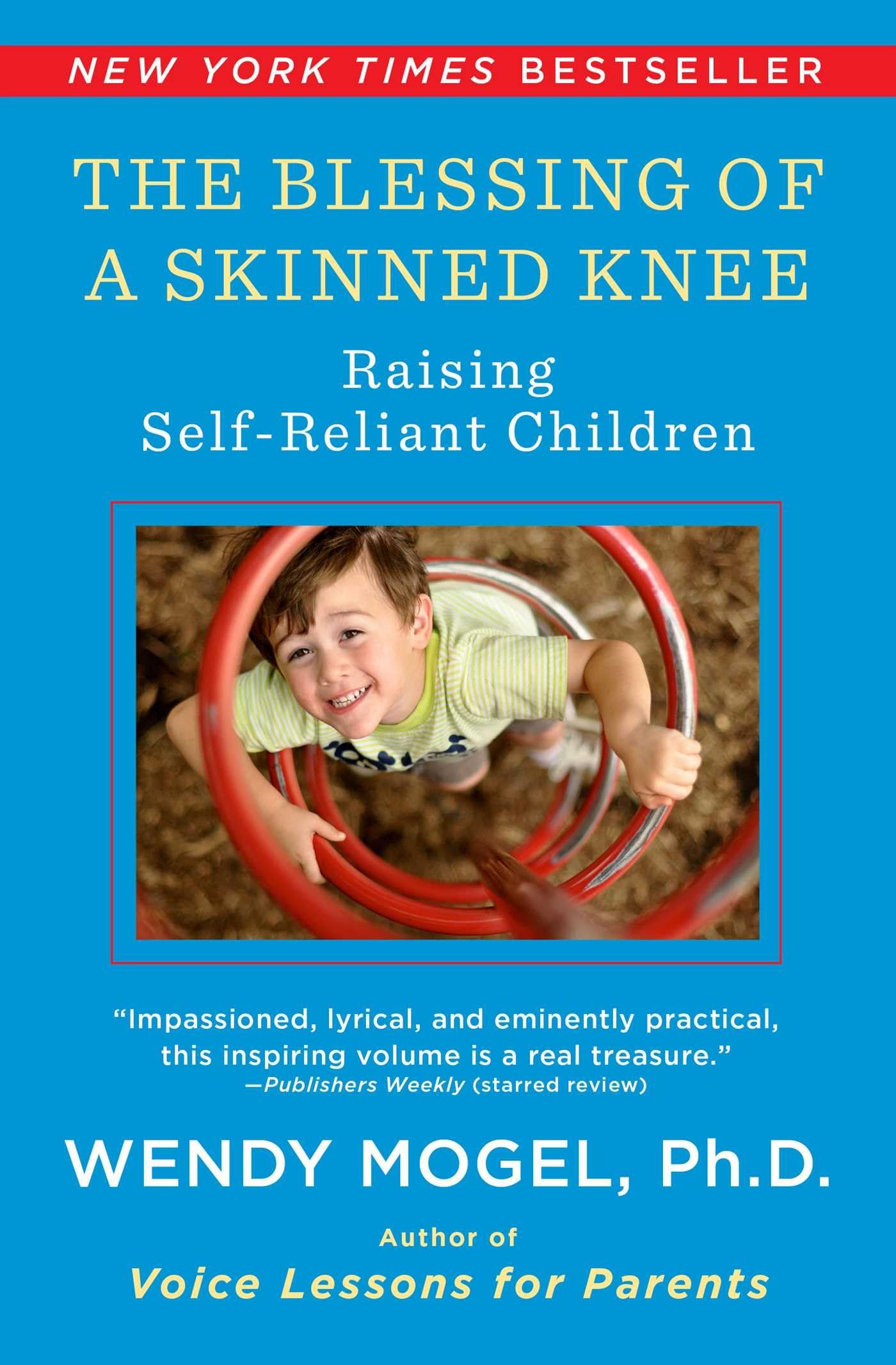 The Blessing Of A Skinned Knee: Raising Self-Reliant Children - 3924