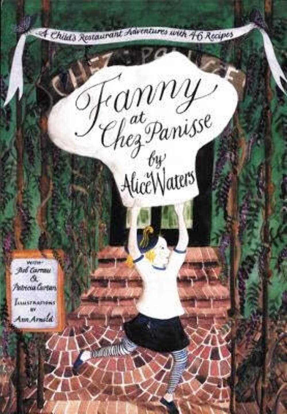 Fanny at Chez Panisse: A Child's Restaurant Adventures with 46 Recipes - 984