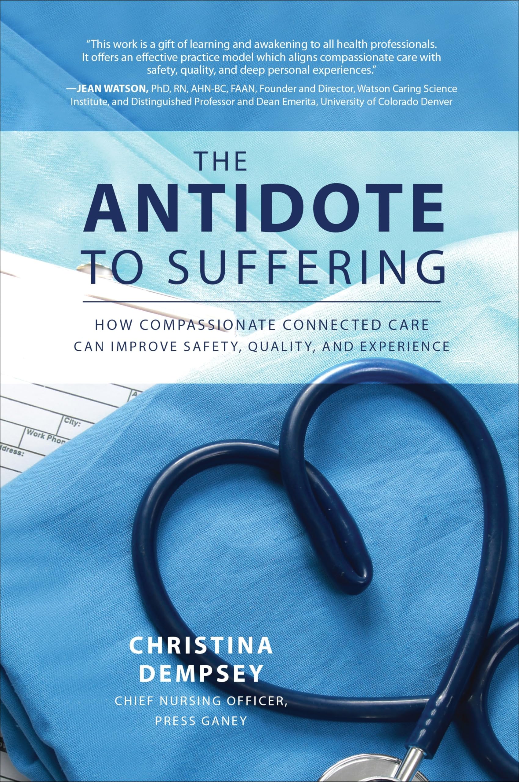 The Antidote to Suffering: How Compassionate Connected Care Can Improve Safety, Quality, and Experience - 1177