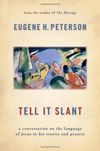 Tell It Slant: A Conversation on the Language of Jesus in His Stories and Prayers - 4765