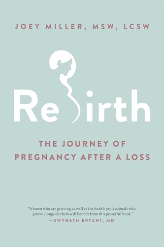 Rebirth: The Journey of Pregnancy After a Loss