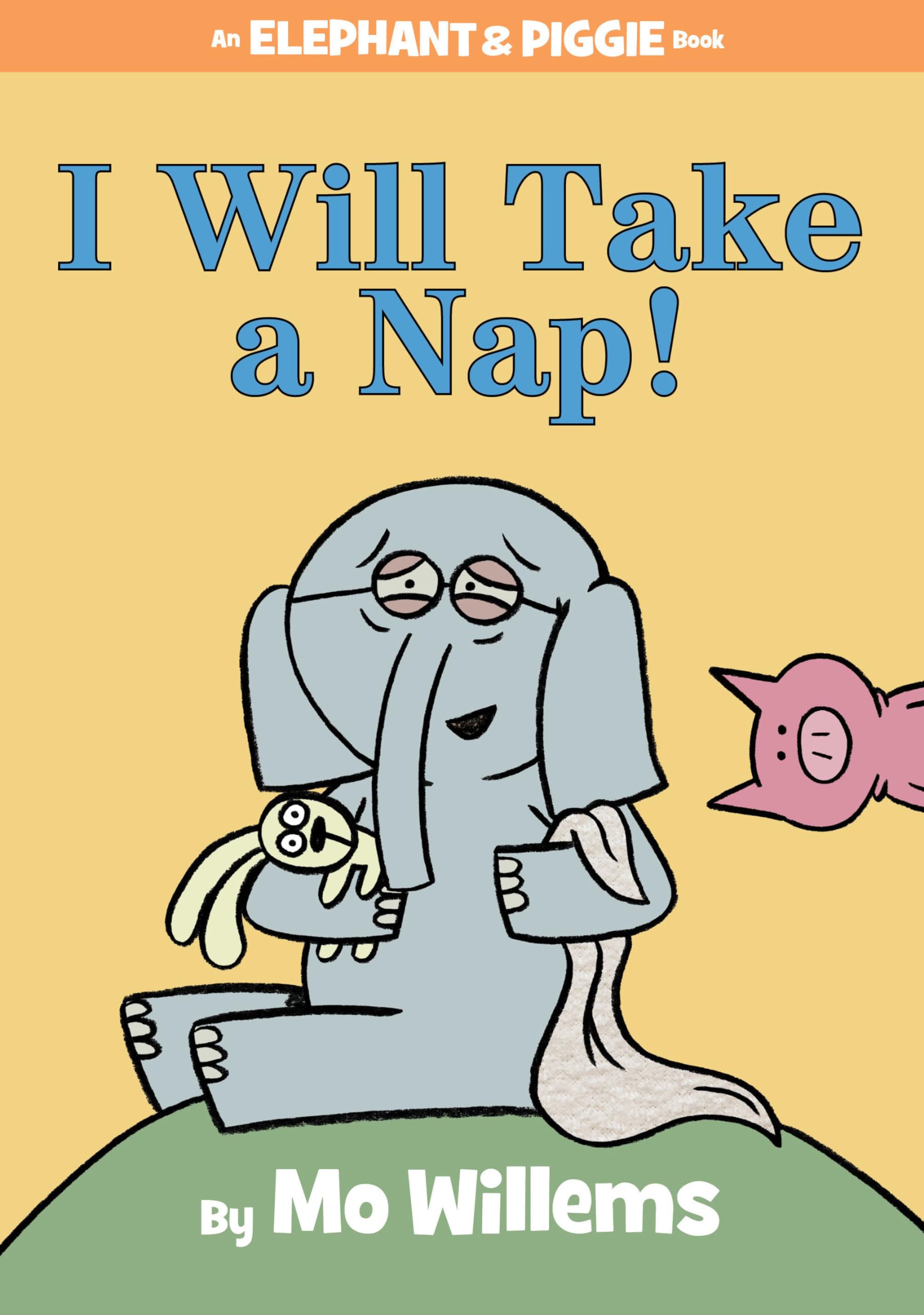 I Will Take A Nap!-An Elephant and Piggie Book - 6311