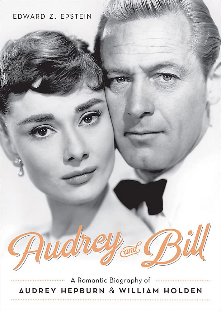 Audrey and Bill: A Romantic Biography of Audrey Hepburn and William Holden - 9550