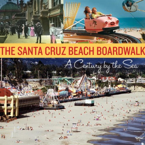 The Santa Cruz Beach Boardwalk: A Century by the Sea - 8332