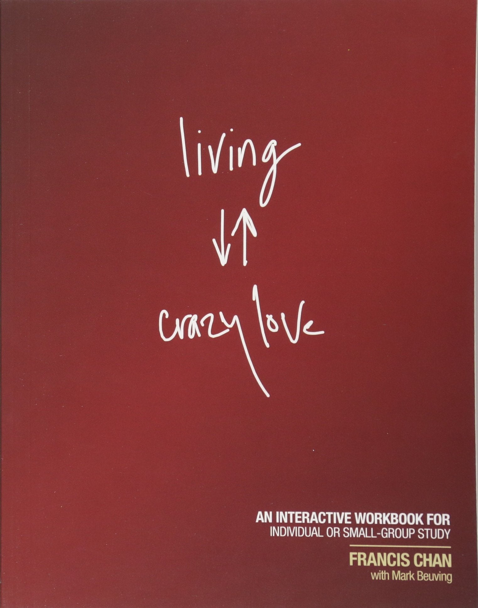 Living Crazy Love: An Interactive Workbook for Individual or Small-Group Study - 2745