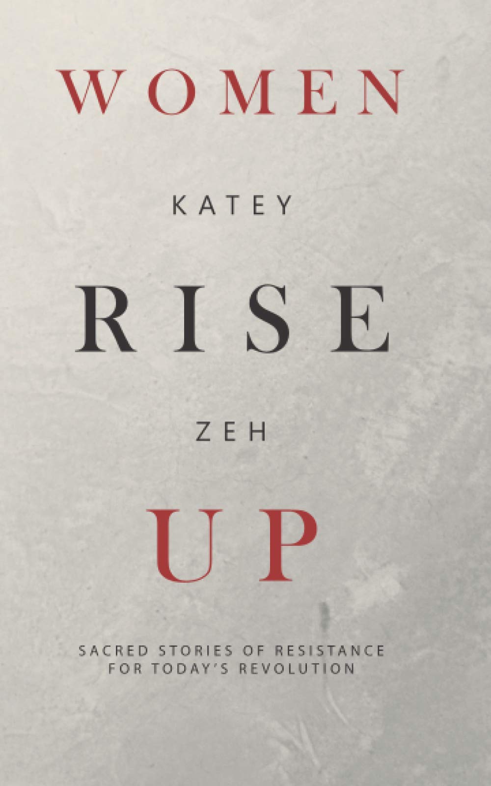 Women Rise Up: Sacred Stories of Resistance for Today's Revolution