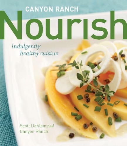 Canyon Ranch: Nourish: Indulgently Healthy Cuisine: A Cookbook - 561