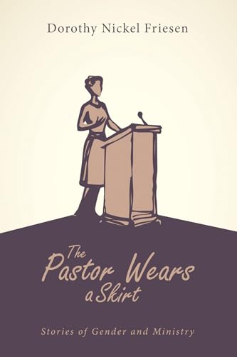 The Pastor Wears a Skirt: Stories of Gender and Ministry - 7934