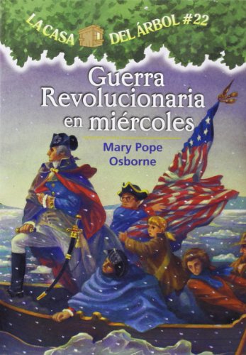 Guerra revolucionaria en miercoles / Revolutionary War on Wednesday (La Casa Del Arbol / Magic Tree House, 22) (Spanish Edition) - 7821