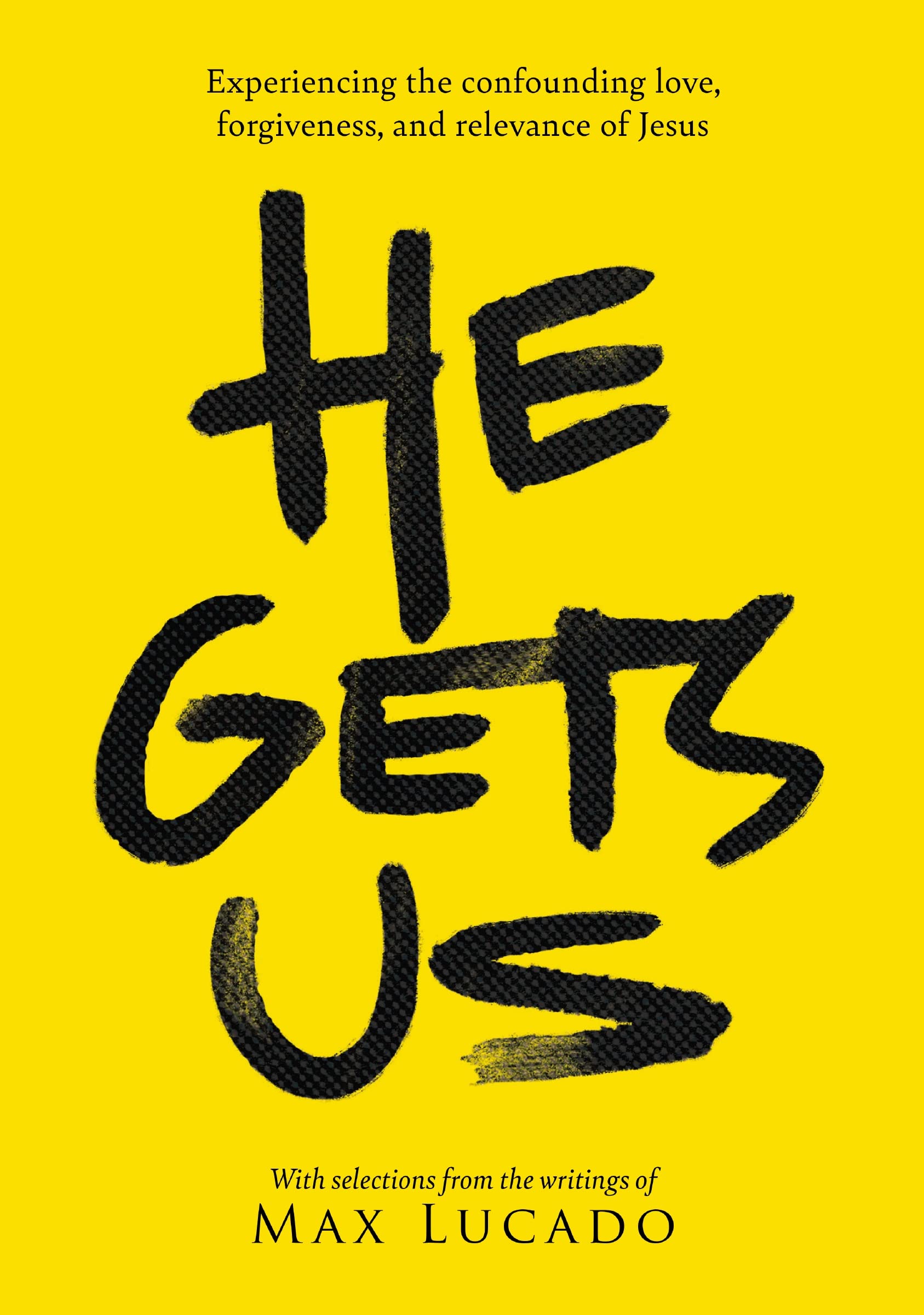 He Gets Us: Experiencing the confounding love, forgiveness, and relevance of Jesus - 690